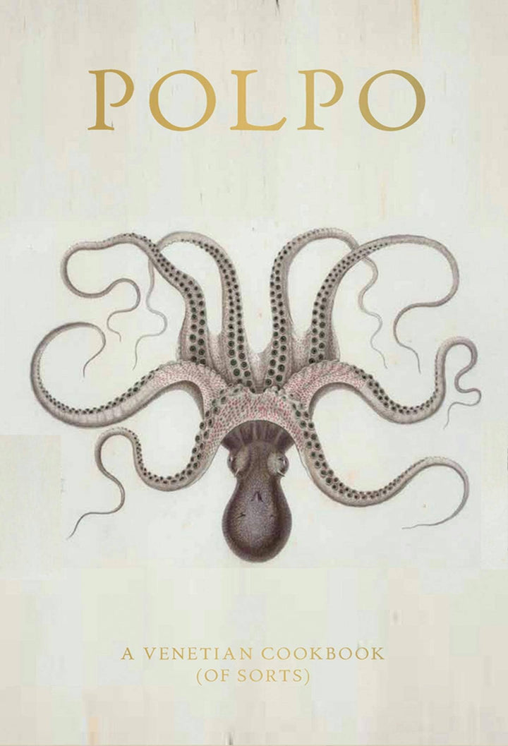 Polpo: A Venetian Cookbook (Of Sorts)