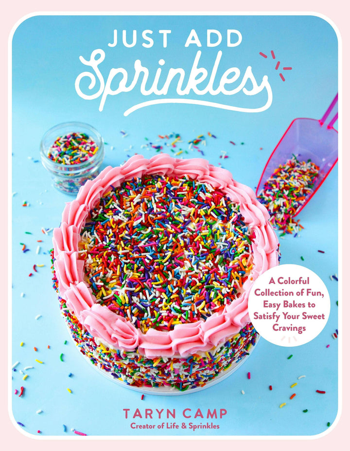 Just Add Sprinkles: Fun, Easy Bakes Collection