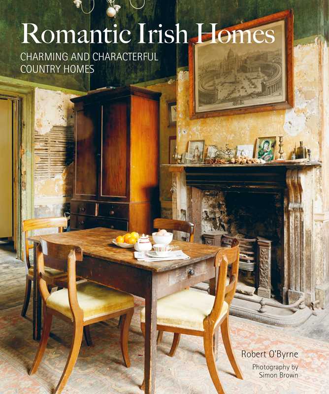 Romantic Irish Homes by Robert O'Byrne: Hardcover; 176 pages, English