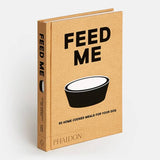 Feed Me: 50 Home Cooked Meals For Your Dog