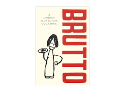 Brutto: A (Simple) Florentine Cookbook