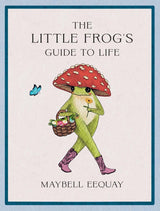 The Little Frog's Guide to Life: Hardcover