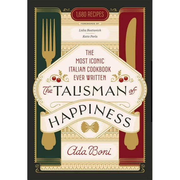 The Talisman of Happiness: The Most Iconic Italian Cookbook Ever Written