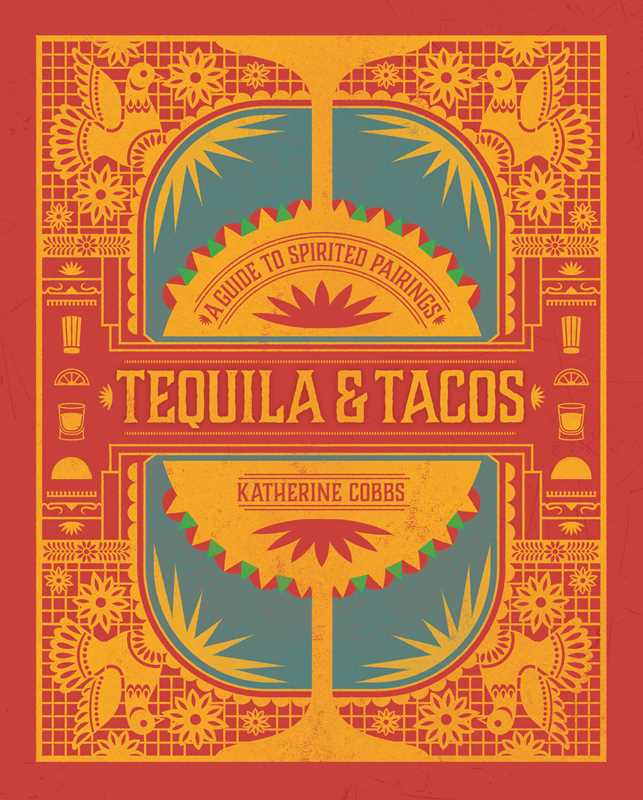 Tequila & Tacos by Katherine Cobbs: Hardcover; 176 pages, English
